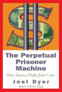Perpetual Prisoner Machine: How America Profits from Crime