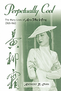 Perpetually Cool: The Many Lives of Anna May Wong (1905-1961)