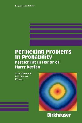 Perplexing Problems in Probability: Festschrift in Honor of Harry Kesten - Bramson, Maury (Editor), and Durrett, Richard T (Editor)