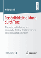 Persnlichkeitsbildung durch Tanz: Theoretische Herleitung und empirische Analyse des tnzerischen Selbstkonzepts bei Kindern