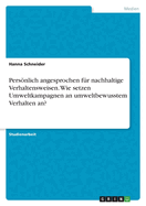 Persnlich angesprochen f?r nachhaltige Verhaltensweisen. Wie setzen Umweltkampagnen an umweltbewusstem Verhalten an?