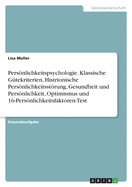 Persnlichkeitspsychologie. Klassische G?tekriterien, Histrionische Persnlichkeitsstrung, Gesundheit und Persnlichkeit, Optimismus und 16-Persnlichkeitsfaktoren-Test