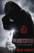 Persecuted: I Will Not Be Silent