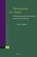 Persecution in 1 Peter: Differentiating and Contextualizing Early Christian Suffering