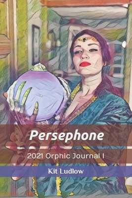 Persephone: Poetic Journal I - Ludlow, Kit