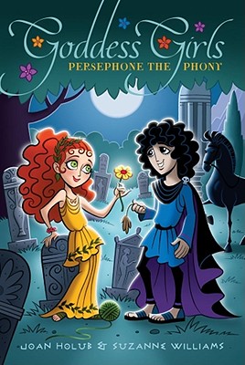 Persephone the Phony - Holub, Joan, and Williams, Suzanne