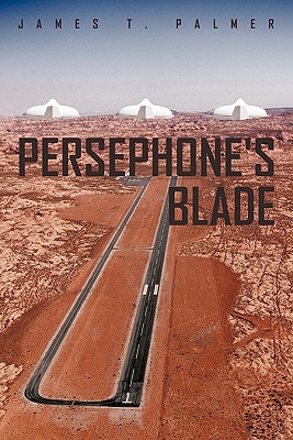 Persephone's Blade - Palmer, James T, Ph.D.