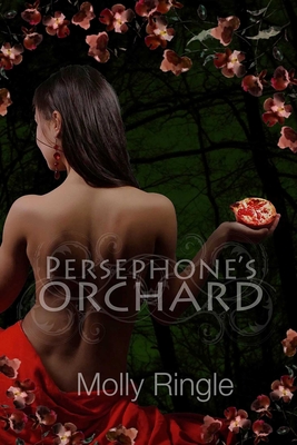 Persephone's Orchard: Volume 1 - Ringle, Molly