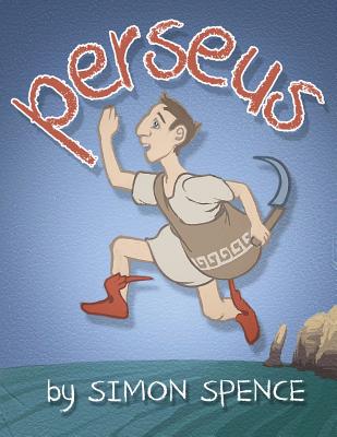 Perseus: Book 1- Early Myths: Kids Books on Greek Myth - Spence, Simon