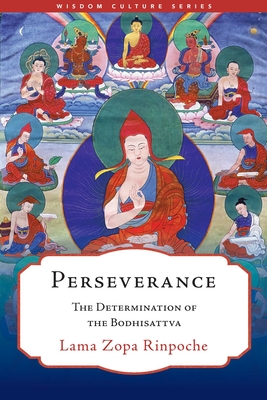 Perseverance: The Determination of the Bodhisattva - Lama Zopa Rinpoche, and McDougall, Gordon (Compiled by)