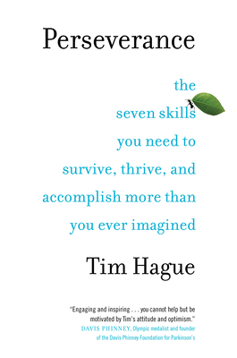 Perseverance: The Seven Skills You Need to Survive, Thrive, and Accomplish More Than You Ever Imagined - Hague, Tim