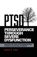 Perseverance Through Severe Dysfunction: Breaking the Curse of Intergenerational Trauma as a Black Man in America