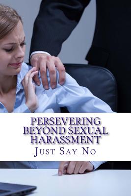 Persevering Beyond Sexual Harassment: Strategies for overcoming sexual harassment in the workplace - Winbush, Diane M