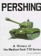 Pershing: A History of the American Medium Tank T20 Series