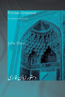Persian Grammar: For Reference and Revision - Mace, John, Professor