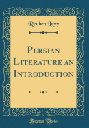 Persian Literature an Introduction (Classic Reprint)