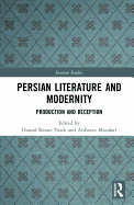 Persian Literature and Modernity: Production and Reception