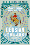Persian Myths & Legends: Tales of Heroes, Gods & Monsters