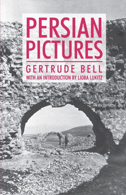 Persian Pictures - Bell, Gertrude, and Lukitz, Liora (Introduction by)