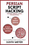 Persian Script Hacking: The optimal pathway to learn the Persian alphabet