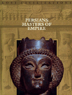 Persians: Masters of the Empire (Lost Civilizations)