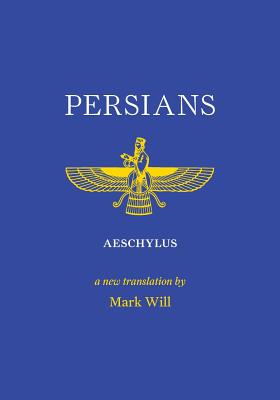 Persians - Will, Mark (Translated by), and Aeschylus