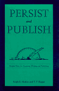 Persist and Publish: Helpful Hints for Academic Writing and Publishing