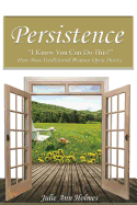 Persistence I Know You Can Do This!: How Non-Traditional Women Open Doors