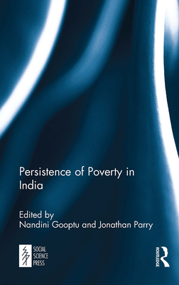Persistence of Poverty in India - Gooptu, Nandini (Editor), and Parry, Jonathan (Editor)