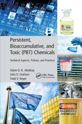 Persistent, Bioaccumulative, and Toxic (PBT) Chemicals: Technical Aspects, Policies, and Practices - Abelkop, Adam D. K., and Graham, John D., and Royer, Todd V.