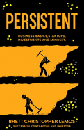 Persistent: Business Basics, Startups, Investments and Mindset.