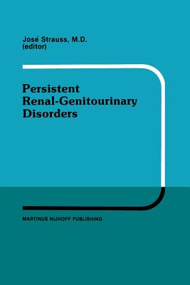 Persistent Renal-Genitourinary Disorders: Current Concepts in Dialysis and Management Proceedings of Pediatric Nephrology Seminar XII Held at Bal Harbour, Florida February 25-28, 1985 - Strauss, Louise, and Strauss, J (Editor)