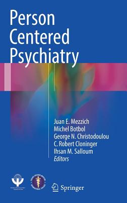 Person Centered Psychiatry - Mezzich, Juan E, PhD, MD (Editor), and Botbol, Michel (Editor), and Christodoulou, George N (Editor)