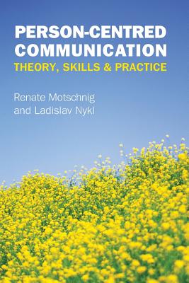 Person-centred Communication: Theory, Skills and Practice - Motschnig, Renate, and Nykl, Ladislav