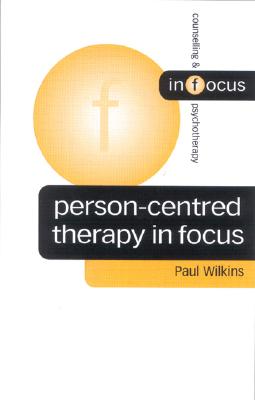 Person-Centred Therapy in Focus - Wilkins, Paul