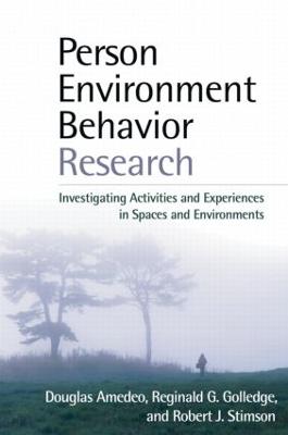 Person-Environment-Behavior Research: Investigating Activities and Experiences in Spaces and Environments - Amedeo, Douglas, PhD, and Golledge, Reginald G, PhD, and Stimson, Robert J, PhD