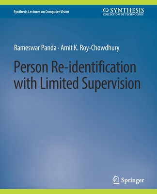 Person Re-Identification with Limited Supervision - Panda, Rameswar, and Roy-Chowdhury, Amit K