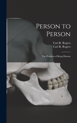 Person to Person: the Problem of Being Human - Rogers, Carl R (Carl Ransom) 1902-1 (Creator)