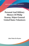 Personal And Military History Of Philip Kearny, Major-General United States Volunteers