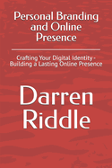 Personal Branding and Online Presence: Crafting Your Digital Identity - Building a Lasting Online Presence
