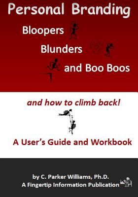 Personal Branding Bloopers, Blunders and Boo Boos and How to Climb Back!: A User's Guide and Workbook - Parker Williams, C