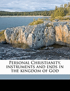 Personal Christianity, Instruments and Ends in the Kingdom of God