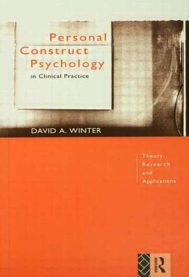 Personal Construct Psychology in Clinical Practice: Theory, Research and Applications - Winter, David