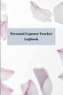 Personal Expense Tracker Logbook: Tracks Your Weekly or Monthly Expenses