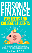 Personal Finance for Teens and College Students: The Complete Guide to Financial Literacy for Teens and Young Adults