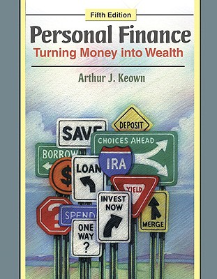 Personal Finance: Turning Money Into Wealth - Keown, Arthur J