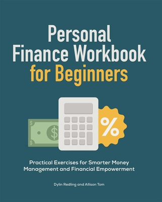 Personal Finance Workbook for Beginners: Practical Exercises for Smarter Money Management and Financial Empowerment - Redling, Dylin, and Tom, Allison