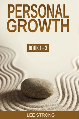 Personal Growth (Book 1-3): Mindfulness Meditation, Homo Arcticus Method 1, and Homo Arcticus Method 2 - Strong, Lee