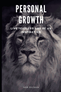 Personal Growth: Live Fearless and Be an Inspiration