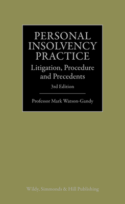 Personal Insolvency Practice: Litigation, Procedure and Precedents - Watson-Gandy, Mark, Professor